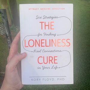 The Loneliness Cure by Kory Floyd, PHD